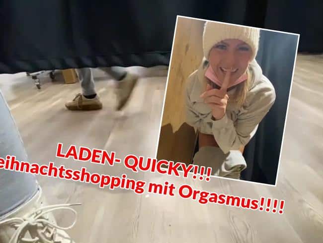 LADEN- QUICkY!!!! Weihnachtsshopping mit ORGASMUS!!!!!!!
