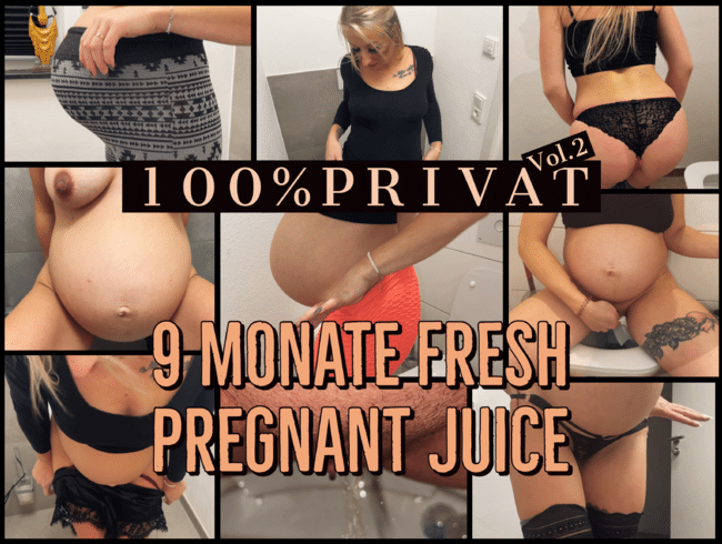100%Private Einblicke 9 Monate Pregnant Juice.