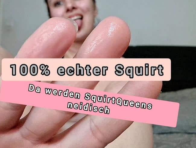 ich werde die neue Squirtqueen - Die Ladys sind sauer